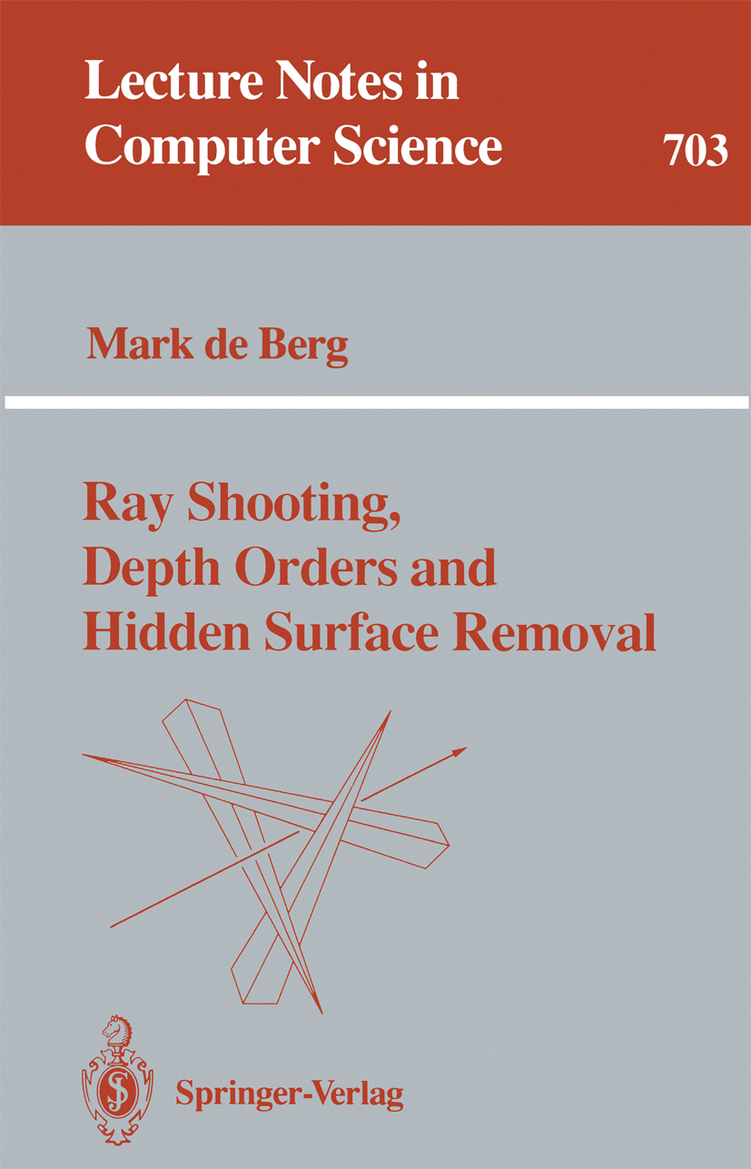 Titlebook: Ray Shooting, Depth Orders and Hidden Surface Removal; Mark Berg Book 19931st edition Springer-Verlag Berlin Heidelberg 1993 Area.Computat Titlebook: Ray Shooting, Depth Orders and Hidden Surface Removal; Mark Berg Book 19931st edition Springer-Verlag Berlin Heidelberg 1993 Area.Computat