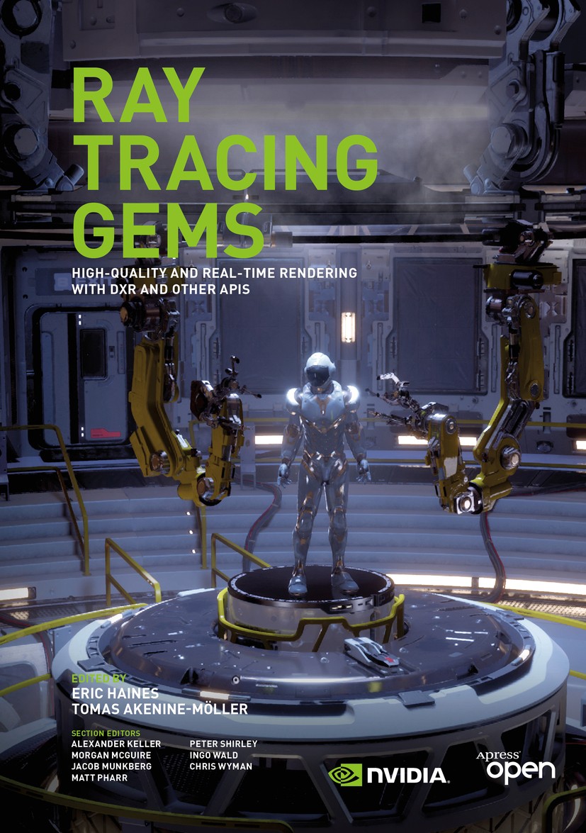 Titlebook: Ray Tracing Gems; High-Quality and Rea Eric Haines,Tomas Akenine-Möller Book‘‘‘‘‘‘‘‘ 2019 NVIDIA 2019 Rendering.Computer graphics.GPU.GPGPU Titlebook: Ray Tracing Gems; High-Quality and Rea Eric Haines,Tomas Akenine-Möller Book‘‘‘‘‘‘‘‘ 2019 NVIDIA 2019 Rendering.Computer graphics.GPU.GPGPU