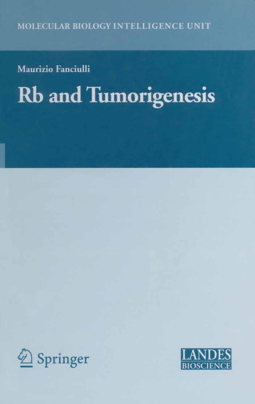 Titlebook: Rb and Tumorigenesis; Maurizio Fanciulli Book 2006 Springer-Verlag US 2006 DNA.cell.cell cycle.enzyme.enzymes.gene.genes.protein.regulatio Titlebook: Rb and Tumorigenesis; Maurizio Fanciulli Book 2006 Springer-Verlag US 2006 DNA.cell.cell cycle.enzyme.enzymes.gene.genes.protein.regulatio