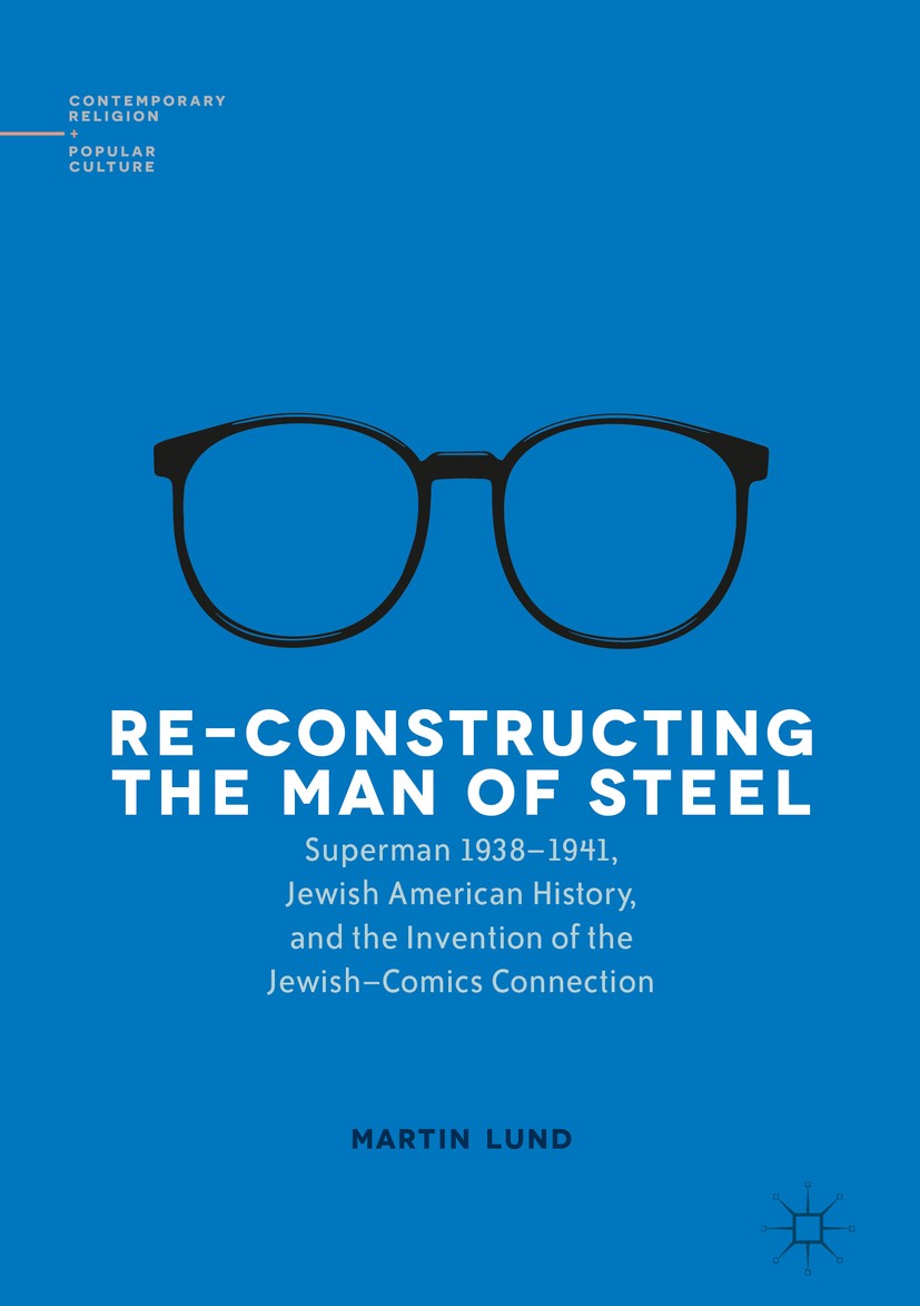 Titlebook: Re-Constructing the Man of Steel; Superman 1938–1941, Martin Lund Book 2016 The Editor(s) (if applicable) and The Author(s) 2016 Superman. Titlebook: Re-Constructing the Man of Steel; Superman 1938–1941, Martin Lund Book 2016 The Editor(s) (if applicable) and The Author(s) 2016 Superman.