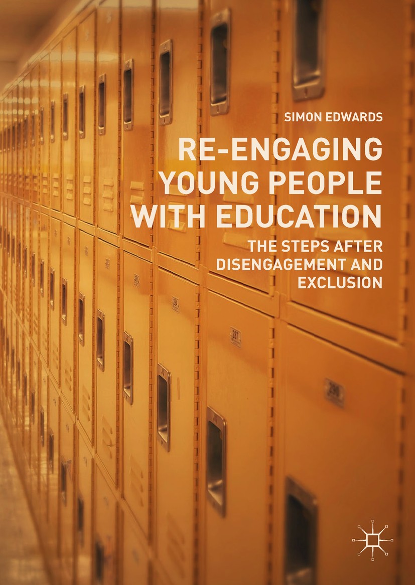 Titlebook: Re-Engaging Young People with Education; The Steps after Dise Simon Edwards Book 2018 The Editor(s) (if applicable) and The Author(s) 2018 Titlebook: Re-Engaging Young People with Education; The Steps after Dise Simon Edwards Book 2018 The Editor(s) (if applicable) and The Author(s) 2018