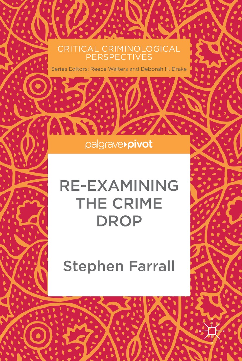 Titlebook: Re-Examining The Crime Drop; Stephen Farrall Book 2017 The Editor(s) (if applicable) and The Author(s) 2017 Crime trends.criminal justice. Titlebook: Re-Examining The Crime Drop; Stephen Farrall Book 2017 The Editor(s) (if applicable) and The Author(s) 2017 Crime trends.criminal justice.