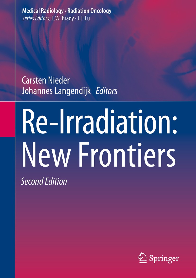 Titlebook: Re-Irradiation: New Frontiers; Carsten Nieder,Johannes Langendijk Book 2017Latest edition Springer International Publishing 2017 Combined Titlebook: Re-Irradiation: New Frontiers; Carsten Nieder,Johannes Langendijk Book 2017Latest edition Springer International Publishing 2017 Combined