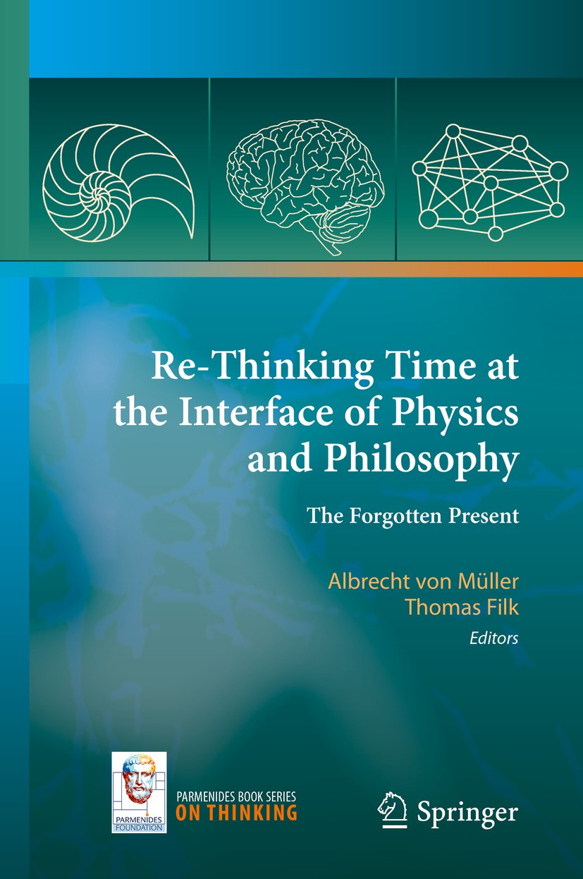 Titlebook: Re-Thinking Time at the Interface of Physics and Philosophy; The Forgotten Presen Albrecht von Müller,Thomas Filk Book 2015 Springer Intern Titlebook: Re-Thinking Time at the Interface of Physics and Philosophy; The Forgotten Presen Albrecht von Müller,Thomas Filk Book 2015 Springer Intern