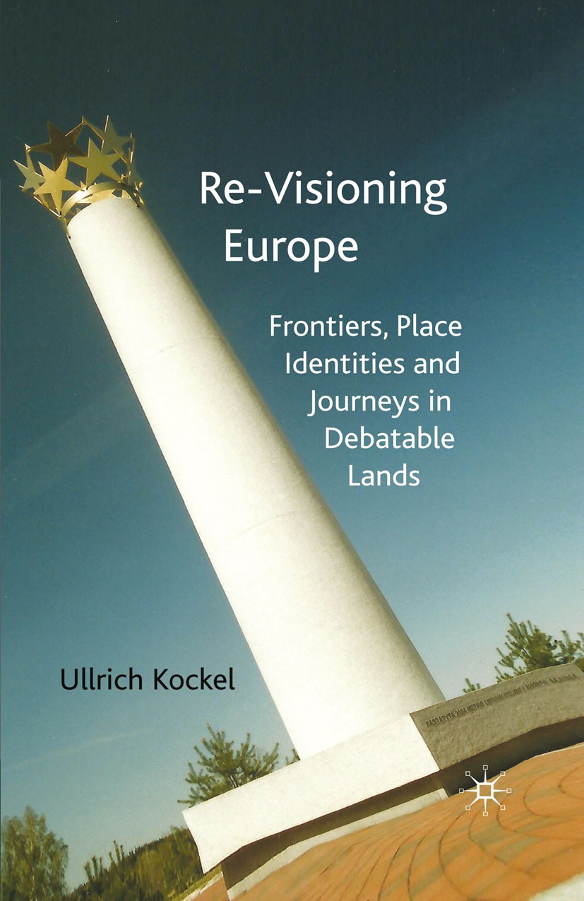 Titlebook: Re-Visioning Europe; Frontiers, Place Ide Ullrich Kockel Book 2010 Ullrich Kockel 2010 belonging.Europe.fieldwork.identity.migration.organi Titlebook: Re-Visioning Europe; Frontiers, Place Ide Ullrich Kockel Book 2010 Ullrich Kockel 2010 belonging.Europe.fieldwork.identity.migration.organi
