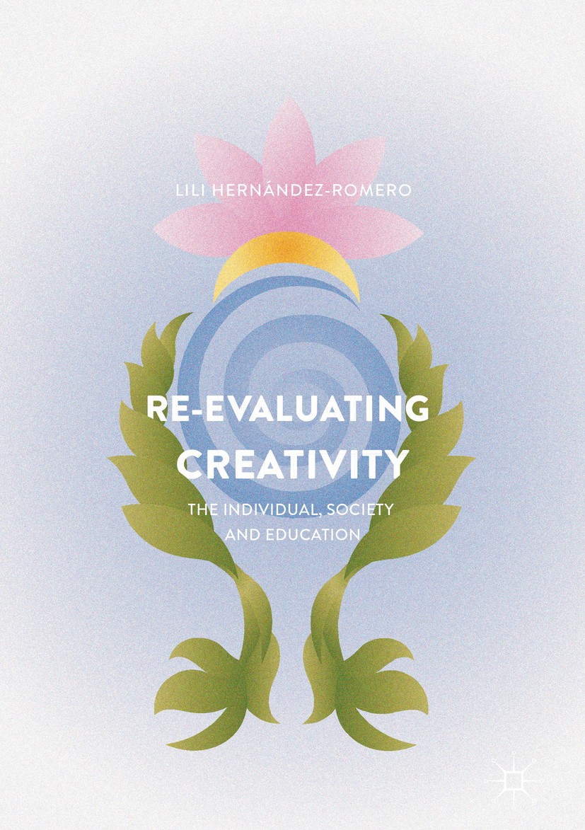 Titlebook: Re-evaluating Creativity; The Individual, Soci Lili Hernández-Romero Book 2017 The Editor(s) (if applicable) and The Author(s) 2017 Individ Titlebook: Re-evaluating Creativity; The Individual, Soci Lili Hernández-Romero Book 2017 The Editor(s) (if applicable) and The Author(s) 2017 Individ