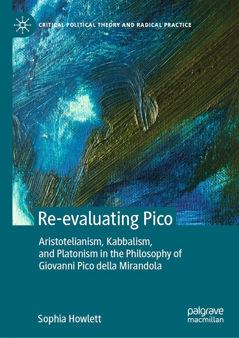 Titlebook: Re-evaluating Pico; Aristotelianism, Kab Sophia Howlett Book 2021 The Editor(s) (if applicable) and The Author(s), under exclusive license Titlebook: Re-evaluating Pico; Aristotelianism, Kab Sophia Howlett Book 2021 The Editor(s) (if applicable) and The Author(s), under exclusive license