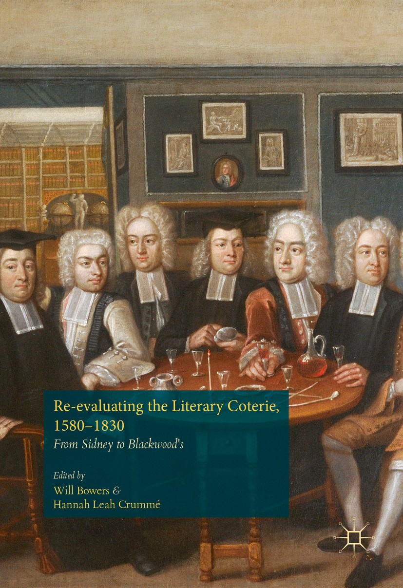 Titlebook: Re-evaluating the Literary Coterie, 1580–1830; From Sidney to Black Will Bowers,Hannah Leah Crummé Book 2016 The Editor(s) (if applicable) Titlebook: Re-evaluating the Literary Coterie, 1580–1830; From Sidney to Black Will Bowers,Hannah Leah Crummé Book 2016 The Editor(s) (if applicable)