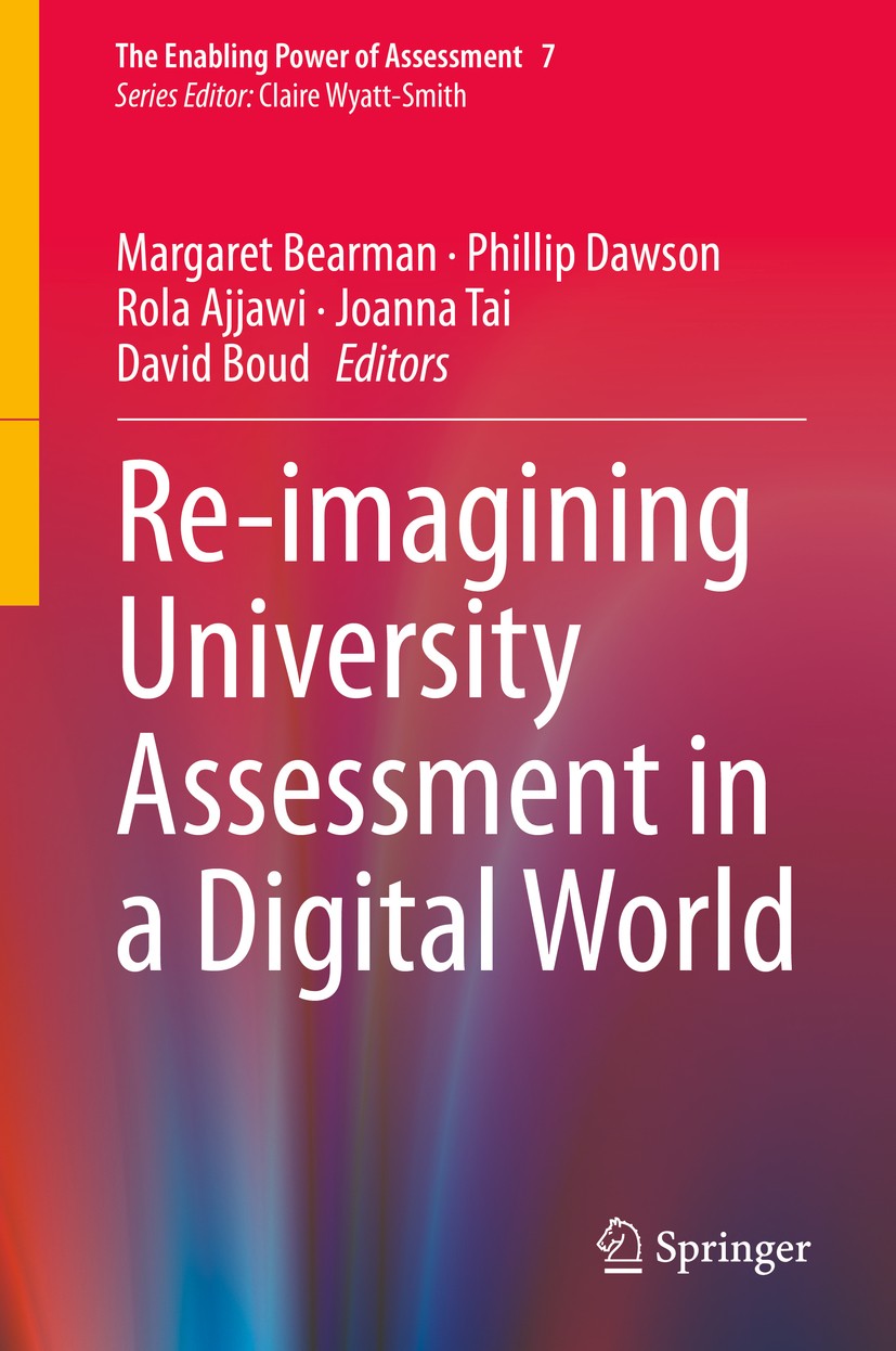 Titlebook: Re-imagining University Assessment in a Digital World; Margaret Bearman,Phillip Dawson,David Boud Book 2020 Springer Nature Switzerland AG Titlebook: Re-imagining University Assessment in a Digital World; Margaret Bearman,Phillip Dawson,David Boud Book 2020 Springer Nature Switzerland AG