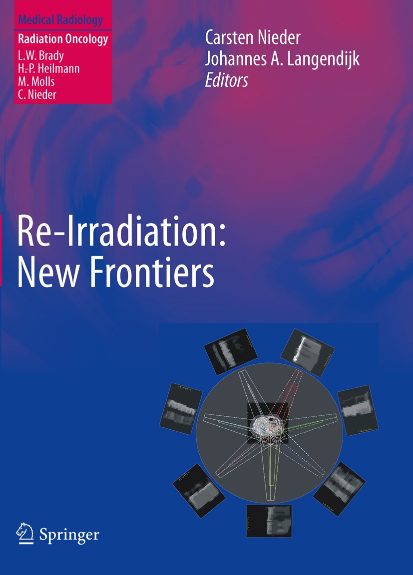 Titlebook: Re-irradiation: New Frontiers; Carsten Nieder,Johannes A. Langendijk Book 20111st edition Springer-Verlag Berlin Heidelberg 2011 Cancer.Ra Titlebook: Re-irradiation: New Frontiers; Carsten Nieder,Johannes A. Langendijk Book 20111st edition Springer-Verlag Berlin Heidelberg 2011 Cancer.Ra