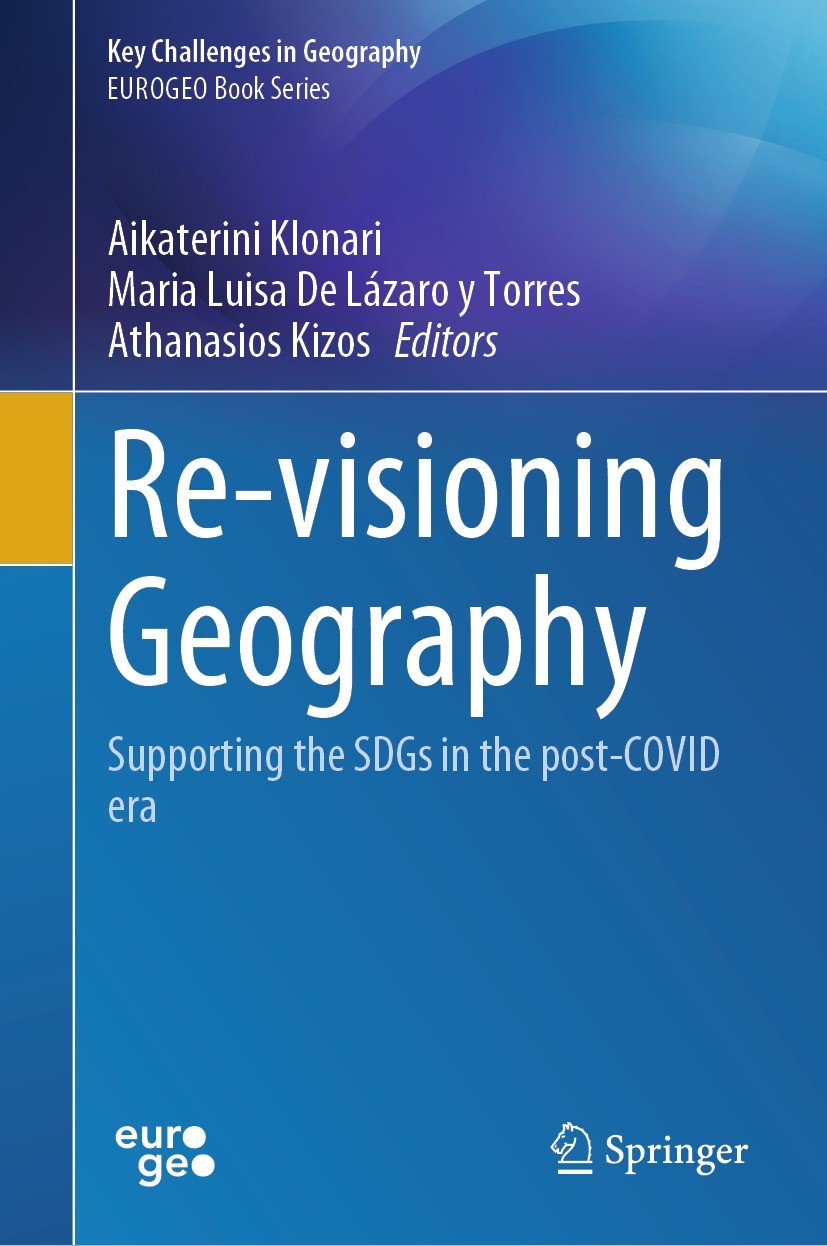 Titlebook: Re-visioning Geography; Supporting the SDGs Aikaterini Klonari,Maria Luisa De Lázaro y Torres, Book 2023 The Editor(s) (if applicable) and Titlebook: Re-visioning Geography; Supporting the SDGs Aikaterini Klonari,Maria Luisa De Lázaro y Torres, Book 2023 The Editor(s) (if applicable) and
