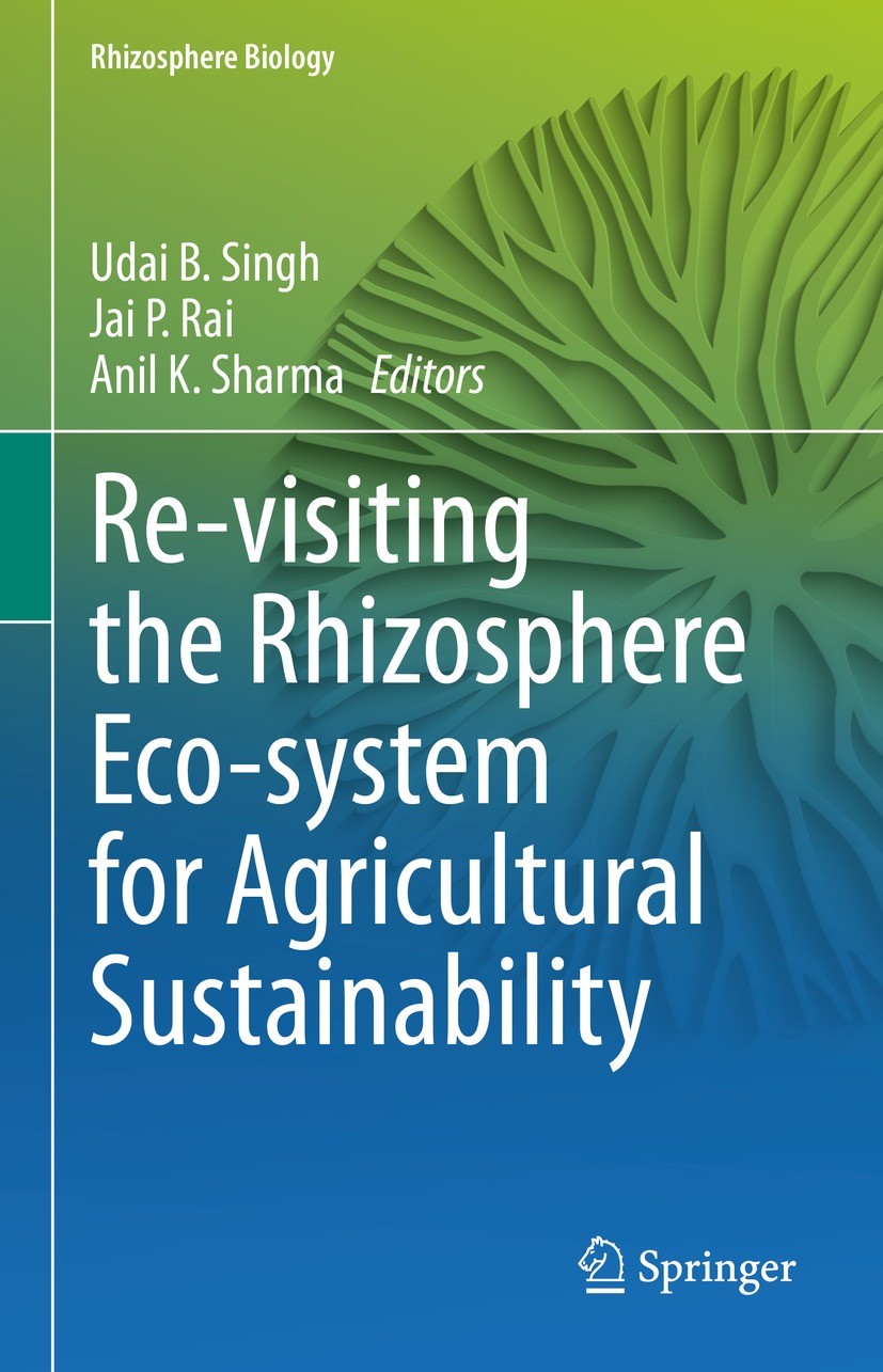 Titlebook: Re-visiting the Rhizosphere Eco-system for Agricultural Sustainability; Udai B. Singh,Jai P. Rai,Anil K. Sharma Book 2022 The Editor(s) (i Titlebook: Re-visiting the Rhizosphere Eco-system for Agricultural Sustainability; Udai B. Singh,Jai P. Rai,Anil K. Sharma Book 2022 The Editor(s) (i