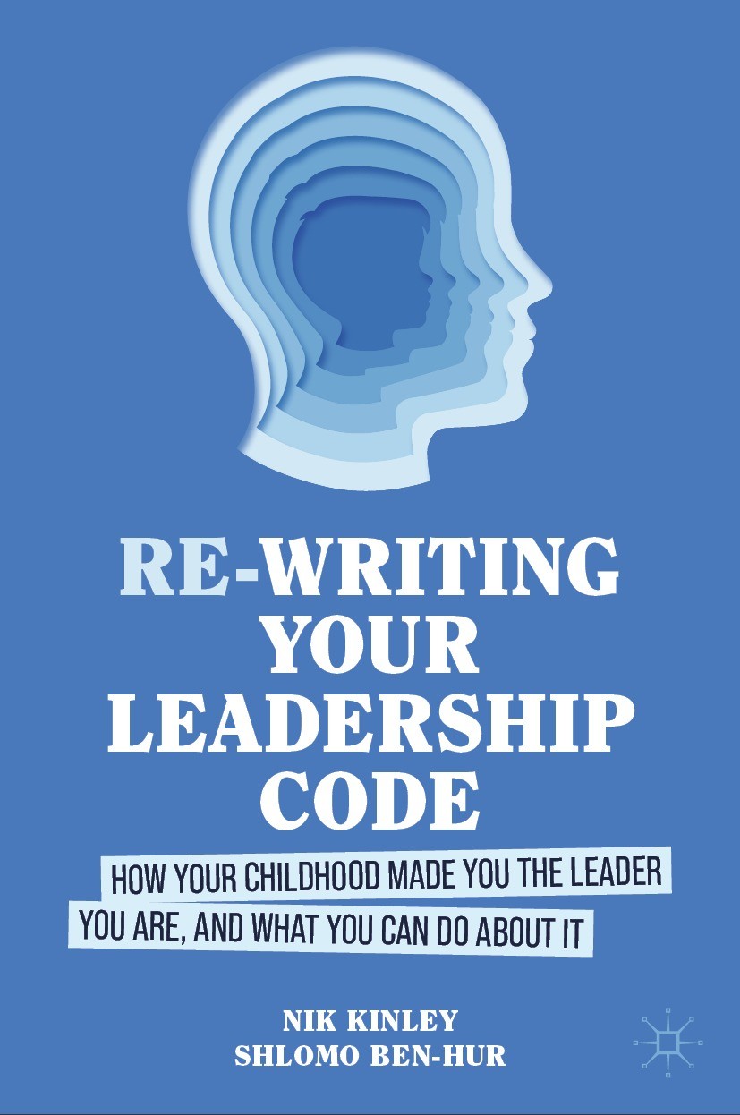 Titlebook: Re-writing your Leadership Code; How your Childhood M Nik Kinley,Shlomo Ben-Hur Book 2024 The Editor(s) (if applicable) and The Author(s), Titlebook: Re-writing your Leadership Code; How your Childhood M Nik Kinley,Shlomo Ben-Hur Book 2024 The Editor(s) (if applicable) and The Author(s),