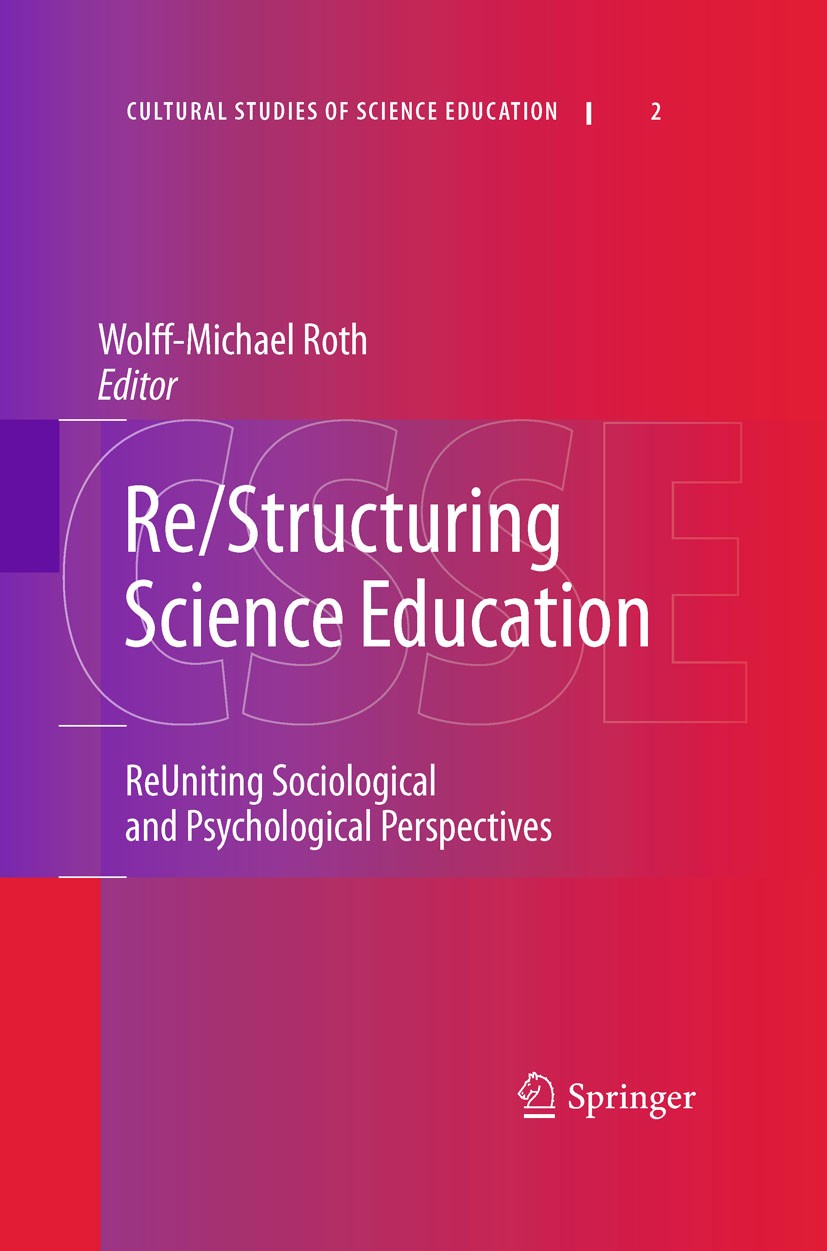 Titlebook: Re/Structuring Science Education; ReUniting Sociologic Wolff-Michael‘Roth Book 2010 Springer Science+Business Media B.V. 2010 Nation.concep Titlebook: Re/Structuring Science Education; ReUniting Sociologic Wolff-Michael‘Roth Book 2010 Springer Science+Business Media B.V. 2010 Nation.concep