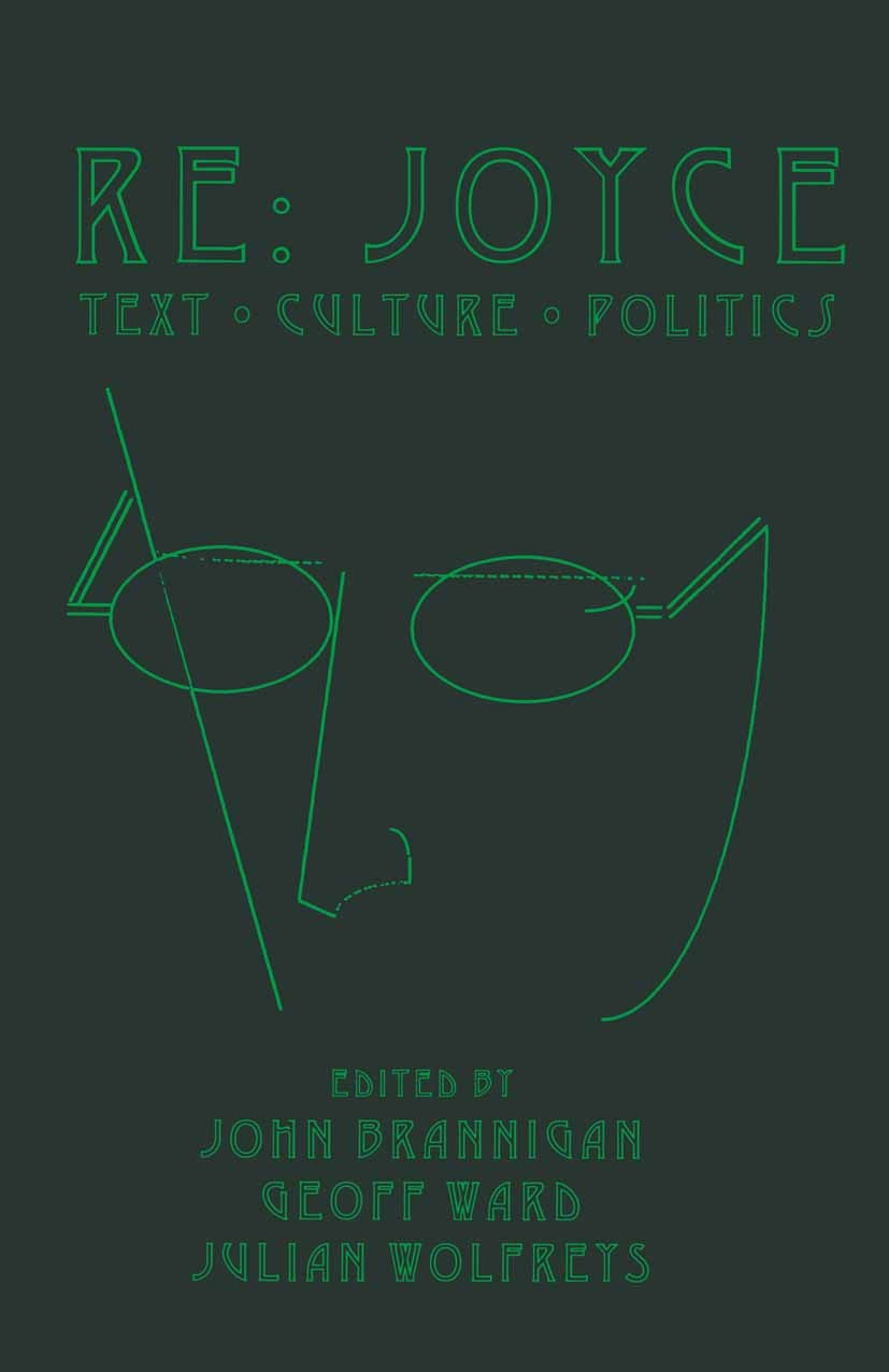 Titlebook: Re: Joyce; Text. Culture. Polit John Brannigan (Manager of Irish Studies and Lectu Book 1998 Palgrave Macmillan, a division of Macmillan Pu Titlebook: Re: Joyce; Text. Culture. Polit John Brannigan (Manager of Irish Studies and Lectu Book 1998 Palgrave Macmillan, a division of Macmillan Pu