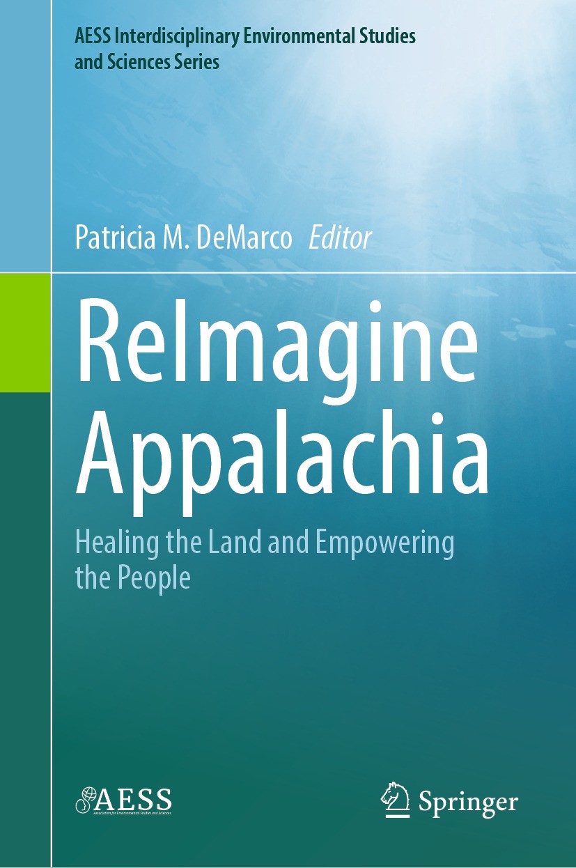 Titlebook: ReImagine Appalachia; Healing the Land and Patricia M. DeMarco Book 2024 The Editor(s) (if applicable) and The Author(s), under exclusive l Titlebook: ReImagine Appalachia; Healing the Land and Patricia M. DeMarco Book 2024 The Editor(s) (if applicable) and The Author(s), under exclusive l
