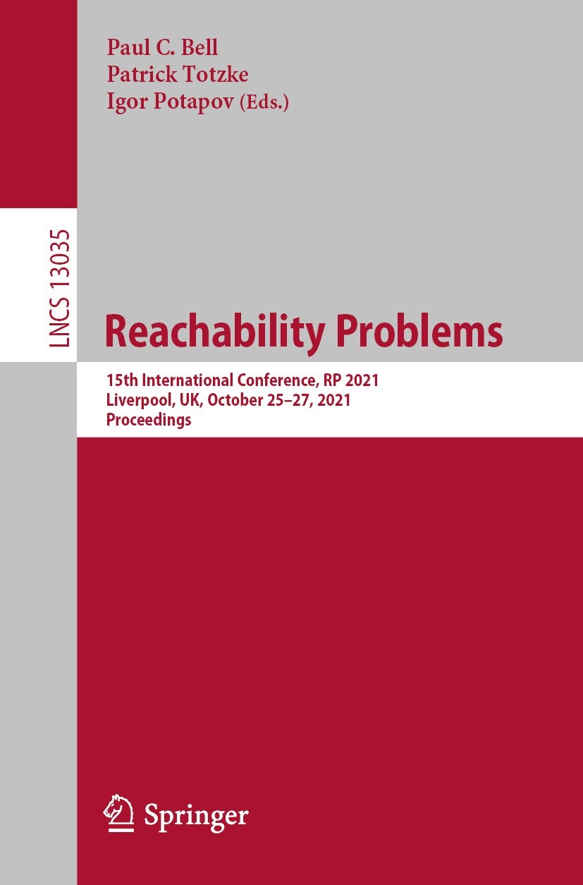 Titlebook: Reachability Problems; 15th International C Paul C. Bell,Patrick Totzke,Igor Potapov Conference proceedings 2021 Springer Nature Switzerlan Titlebook: Reachability Problems; 15th International C Paul C. Bell,Patrick Totzke,Igor Potapov Conference proceedings 2021 Springer Nature Switzerlan
