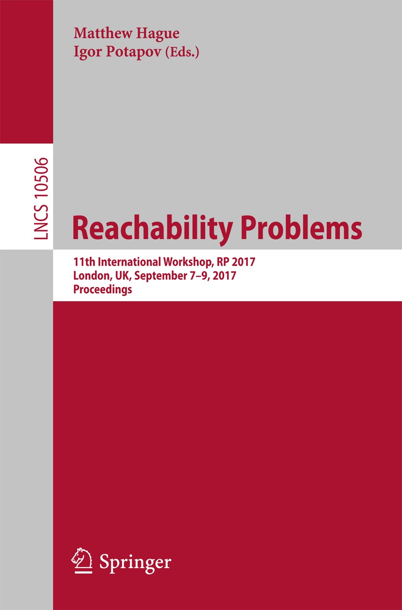 Titlebook: Reachability Problems; 11th International W Matthew Hague,Igor Potapov Conference proceedings 2017 Springer International Publishing AG 201 Titlebook: Reachability Problems; 11th International W Matthew Hague,Igor Potapov Conference proceedings 2017 Springer International Publishing AG 201