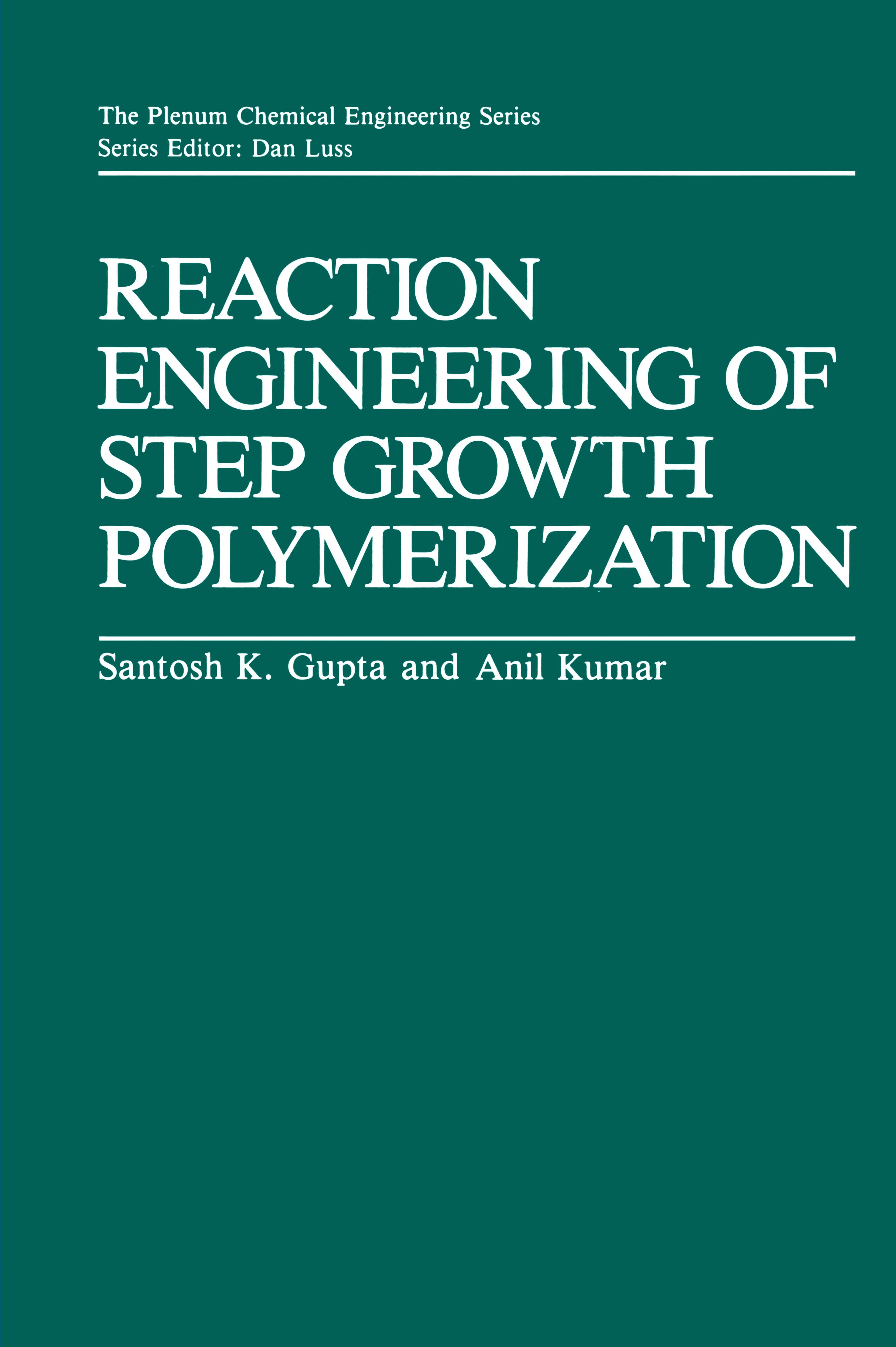 Titlebook: Reaction Engineering of Step Growth Polymerization; Santosh K. Gupta,Anil Kumar Book 1987 Plenum Press, New York 1987 Aldehyde.Polyurethan Titlebook: Reaction Engineering of Step Growth Polymerization; Santosh K. Gupta,Anil Kumar Book 1987 Plenum Press, New York 1987 Aldehyde.Polyurethan