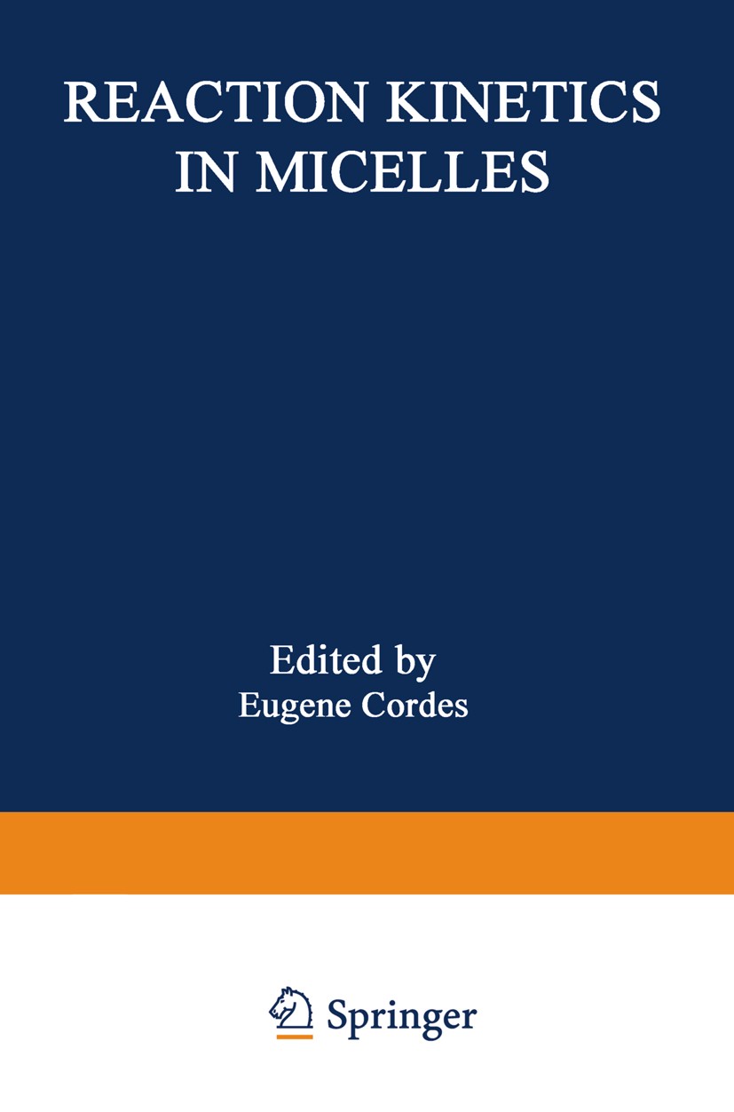 Titlebook: Reaction Kinetics in Micelles; Proceedings of the A Eugene Cordes Conference proceedings 1973 Plenum Press, New York 1973 catalysis.colloid Titlebook: Reaction Kinetics in Micelles; Proceedings of the A Eugene Cordes Conference proceedings 1973 Plenum Press, New York 1973 catalysis.colloid