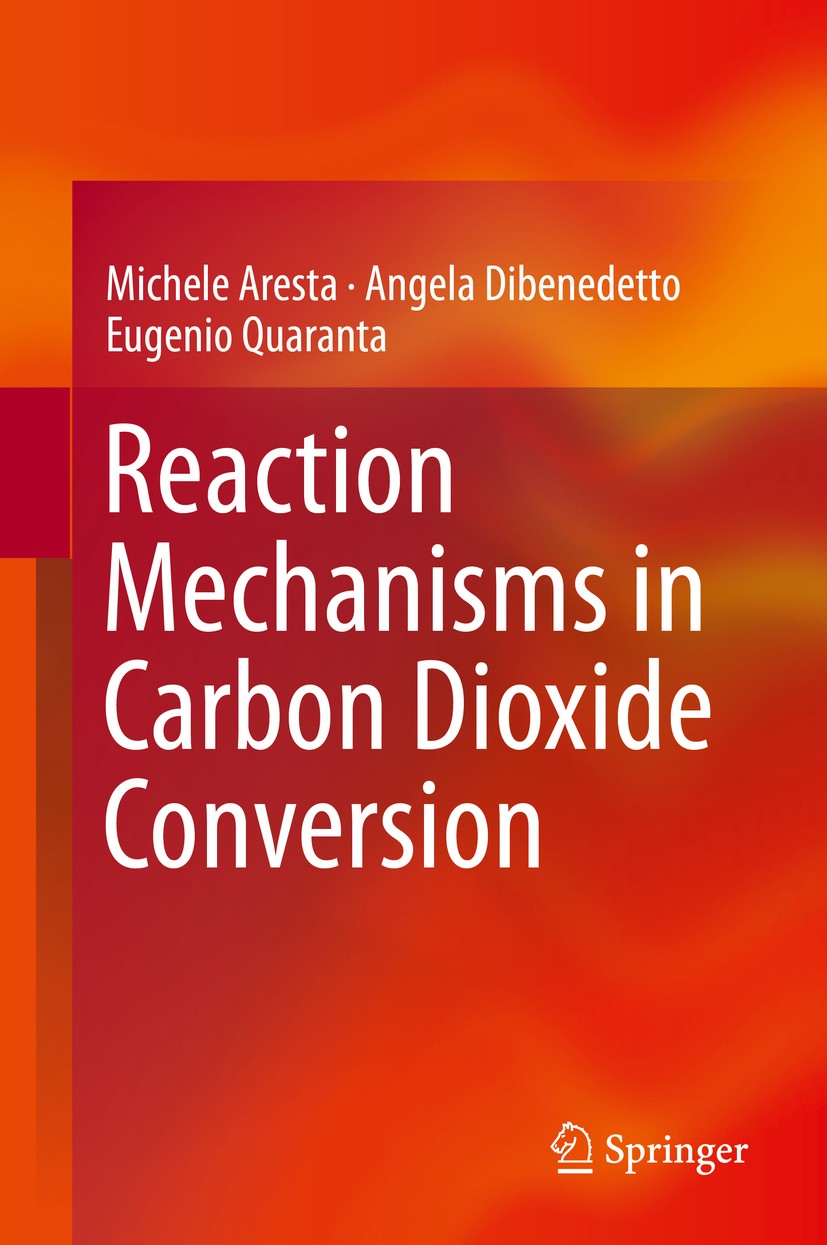 Titlebook: Reaction Mechanisms in Carbon Dioxide Conversion; Michele Aresta,Angela Dibenedetto,Eugenio Quaranta Book 2016 Springer-Verlag Berlin Heid Titlebook: Reaction Mechanisms in Carbon Dioxide Conversion; Michele Aresta,Angela Dibenedetto,Eugenio Quaranta Book 2016 Springer-Verlag Berlin Heid