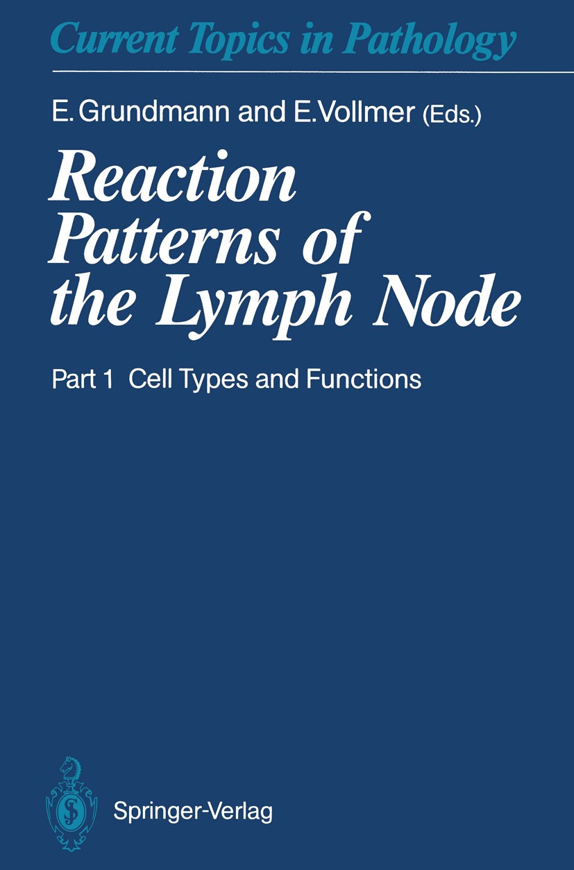 Titlebook: Reaction Patterns of the Lymph Node; Part 1 Cell Types an E. Grundmann (Professor Dr.),E. Vollmer (Dr. Dr.) Book 1990 Springer-Verlag Berli Titlebook: Reaction Patterns of the Lymph Node; Part 1 Cell Types an E. Grundmann (Professor Dr.),E. Vollmer (Dr. Dr.) Book 1990 Springer-Verlag Berli