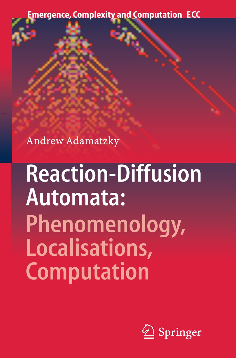 Titlebook: Reaction-Diffusion Automata: Phenomenology, Localisations, Computation; Andrew Adamatzky Book 2013 Springer-Verlag Berlin Heidelberg 2013 Titlebook: Reaction-Diffusion Automata: Phenomenology, Localisations, Computation; Andrew Adamatzky Book 2013 Springer-Verlag Berlin Heidelberg 2013