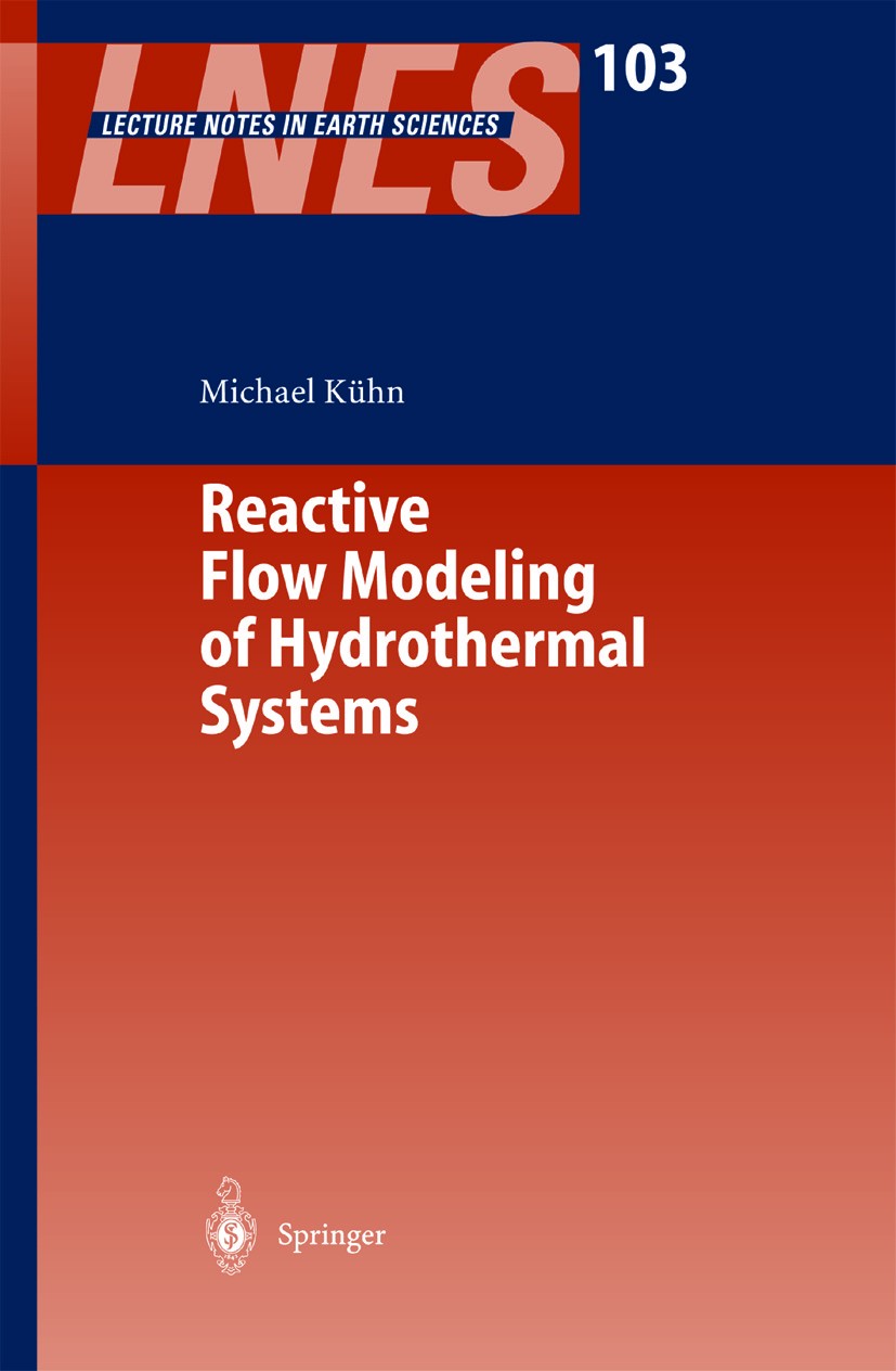 Titlebook: Reactive Flow Modeling of Hydrothermal Systems; Michael Kühn Book 2004 Springer-Verlag Berlin Heidelberg 2004 Geothermal systems.Hydrogeoc Titlebook: Reactive Flow Modeling of Hydrothermal Systems; Michael Kühn Book 2004 Springer-Verlag Berlin Heidelberg 2004 Geothermal systems.Hydrogeoc