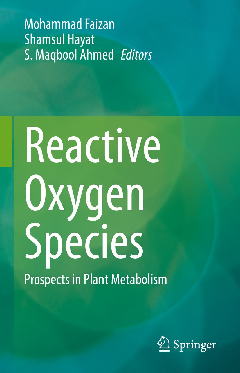 Titlebook: Reactive Oxygen Species; Prospects in Plant M Mohammad Faizan,Shamsul Hayat,S. Maqbool Ahmed Book 2023 The Editor(s) (if applicable) and Th Titlebook: Reactive Oxygen Species; Prospects in Plant M Mohammad Faizan,Shamsul Hayat,S. Maqbool Ahmed Book 2023 The Editor(s) (if applicable) and Th