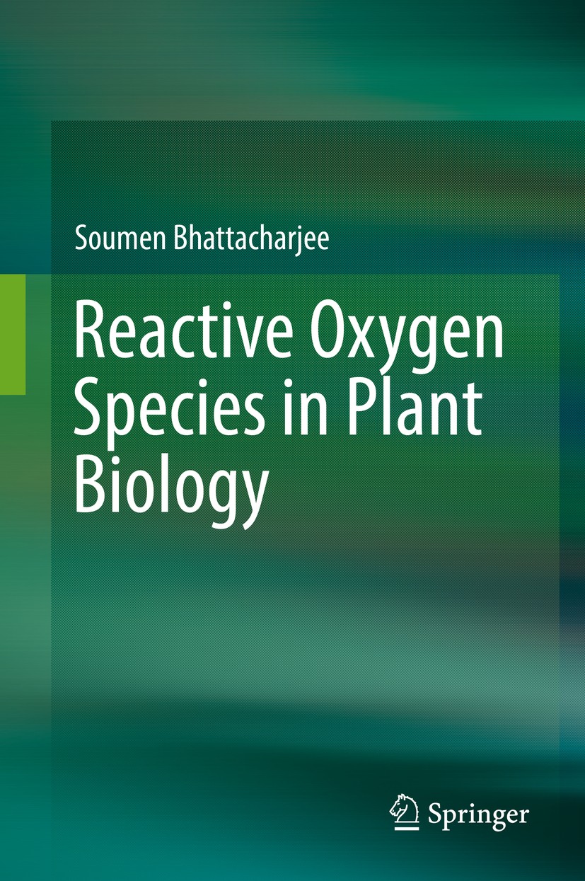 Titlebook: Reactive Oxygen Species in Plant Biology; Soumen Bhattacharjee Book 2019 Springer Nature India Private Limited 2019 Antioxidants.Oxidative Titlebook: Reactive Oxygen Species in Plant Biology; Soumen Bhattacharjee Book 2019 Springer Nature India Private Limited 2019 Antioxidants.Oxidative