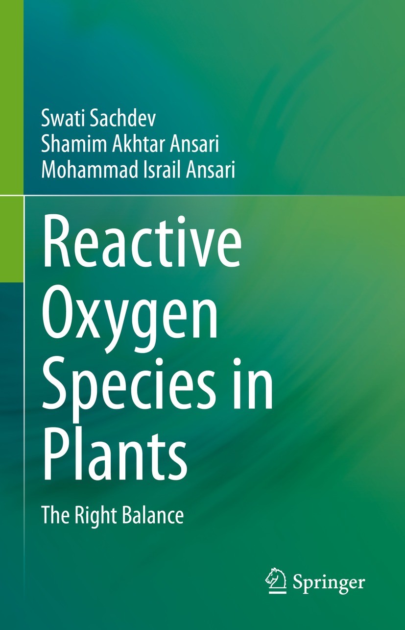 Titlebook: Reactive Oxygen Species in Plants; The Right Balance Swati Sachdev,Shamim Akhtar Ansari,Mohammad Israil Book 2023 The Editor(s) (if applica Titlebook: Reactive Oxygen Species in Plants; The Right Balance Swati Sachdev,Shamim Akhtar Ansari,Mohammad Israil Book 2023 The Editor(s) (if applica