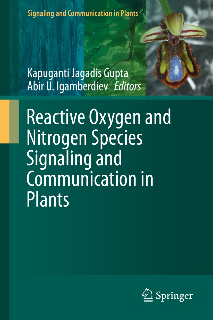 Titlebook: Reactive Oxygen and Nitrogen Species Signaling and Communication in Plants; Kapuganti Jagadis Gupta,Abir U. Igamberdiev Book 2015 Springer Titlebook: Reactive Oxygen and Nitrogen Species Signaling and Communication in Plants; Kapuganti Jagadis Gupta,Abir U. Igamberdiev Book 2015 Springer