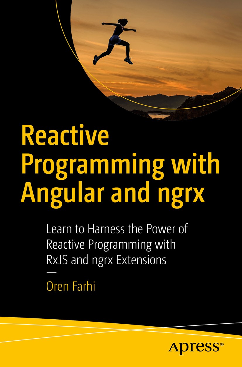 Titlebook: Reactive Programming with Angular and ngrx; Learn to Harness the Oren Farhi Book 2017 Oren Farhi 2017 Angular.AngularJS.JavaScript.web deve Titlebook: Reactive Programming with Angular and ngrx; Learn to Harness the Oren Farhi Book 2017 Oren Farhi 2017 Angular.AngularJS.JavaScript.web deve