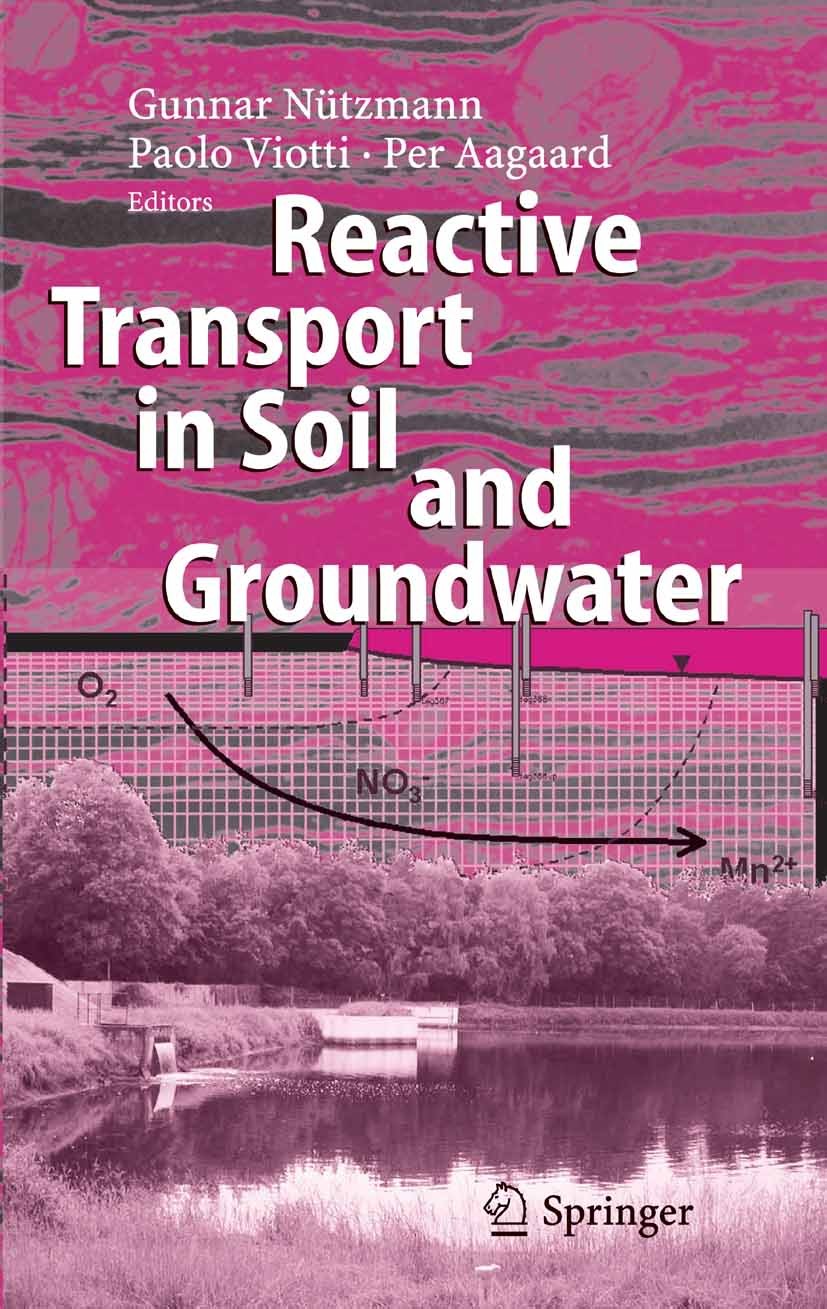 Titlebook: Reactive Transport in Soil and Groundwater; Processes and Models Gunnar Nützmann,Paolo Viotti,Per Aagaard Book 2005 Springer-Verlag Berlin Titlebook: Reactive Transport in Soil and Groundwater; Processes and Models Gunnar Nützmann,Paolo Viotti,Per Aagaard Book 2005 Springer-Verlag Berlin