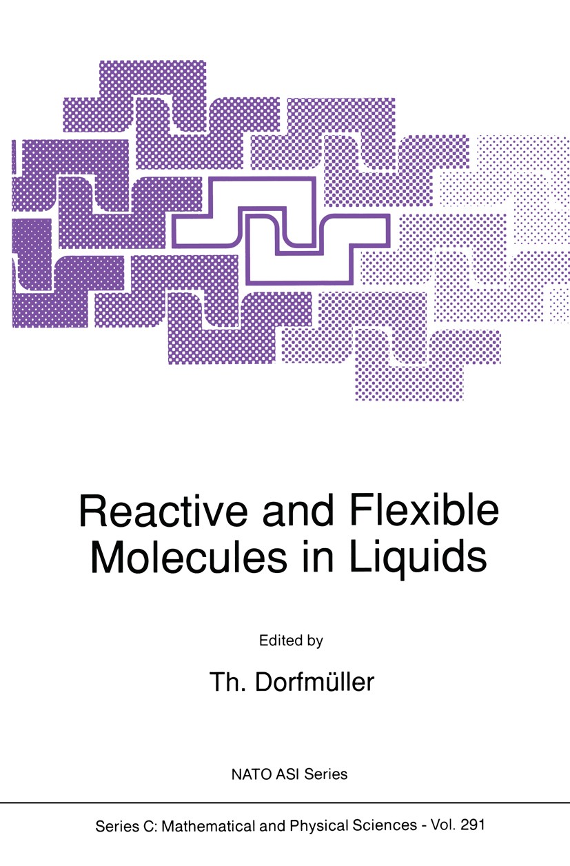 Titlebook: Reactive and Flexible Molecules in Liquids; Th. Dorfmüller Book 1989 Kluwer Academic Publishers 1989 Absorption.DNA.Diffusion.Observable.S Titlebook: Reactive and Flexible Molecules in Liquids; Th. Dorfmüller Book 1989 Kluwer Academic Publishers 1989 Absorption.DNA.Diffusion.Observable.S