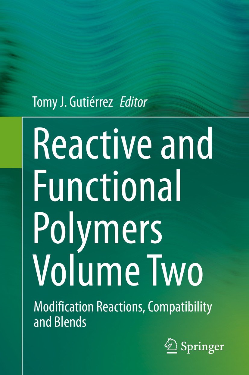 Titlebook: Reactive and Functional Polymers Volume Two; Modification Reactio Tomy J. Gutiérrez Book 2020 The Editor(s) (if applicable) and The Author( Titlebook: Reactive and Functional Polymers Volume Two; Modification Reactio Tomy J. Gutiérrez Book 2020 The Editor(s) (if applicable) and The Author(