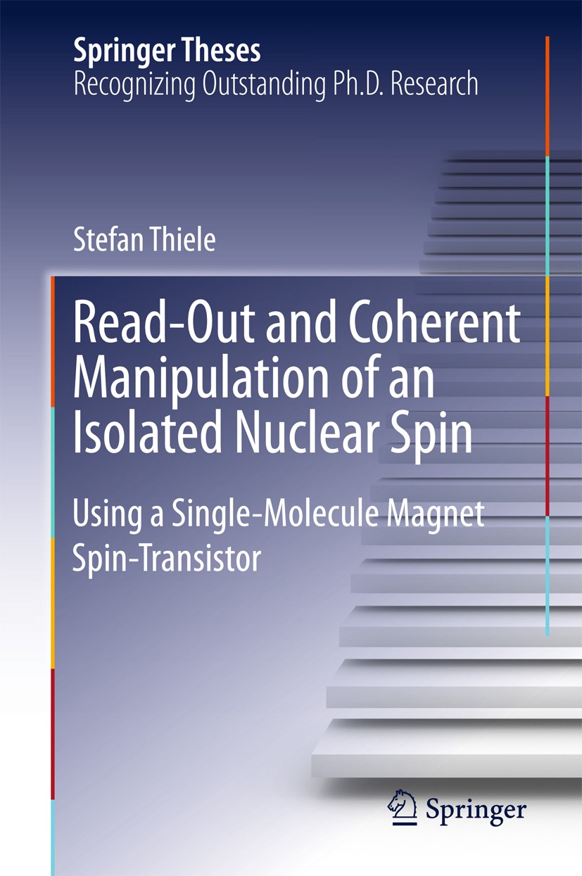 Titlebook: Read-Out and Coherent Manipulation of an Isolated Nuclear Spin; Using a Single-Molec Stefan Thiele Book 2016 Springer International Publish Titlebook: Read-Out and Coherent Manipulation of an Isolated Nuclear Spin; Using a Single-Molec Stefan Thiele Book 2016 Springer International Publish