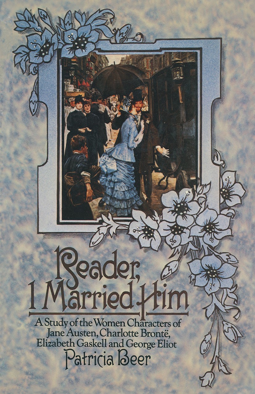 Titlebook: Reader, I Married Him; A Study of the Women Patricia Beer Book 1974 Patricia Beer 1974 Bronte.drama.English literature.fortune.George Eliot Titlebook: Reader, I Married Him; A Study of the Women Patricia Beer Book 1974 Patricia Beer 1974 Bronte.drama.English literature.fortune.George Eliot