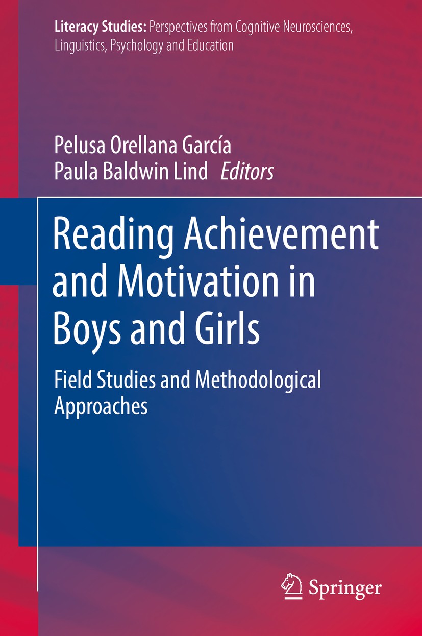 Titlebook: Reading Achievement and Motivation in Boys and Girls; Field Studies and Me Pelusa Orellana García,Paula Baldwin Lind Book 2018 Springer Int Titlebook: Reading Achievement and Motivation in Boys and Girls; Field Studies and Me Pelusa Orellana García,Paula Baldwin Lind Book 2018 Springer Int