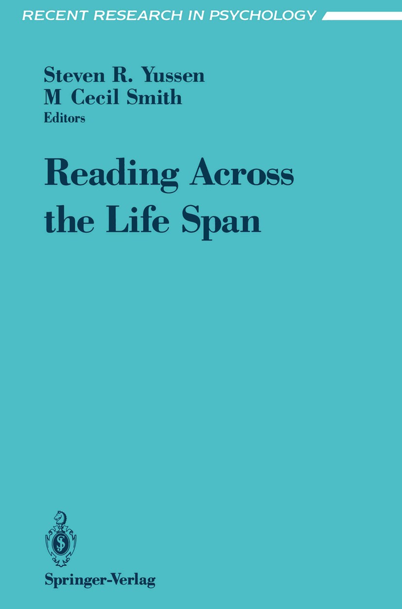 Titlebook: Reading Across the Life Span; Steven R. Yussen,M. Cecil Smith (Assistant Profess Book 1993 Springer-Verlag New York, Inc. 1993 Entwicklung Titlebook: Reading Across the Life Span; Steven R. Yussen,M. Cecil Smith (Assistant Profess Book 1993 Springer-Verlag New York, Inc. 1993 Entwicklung
