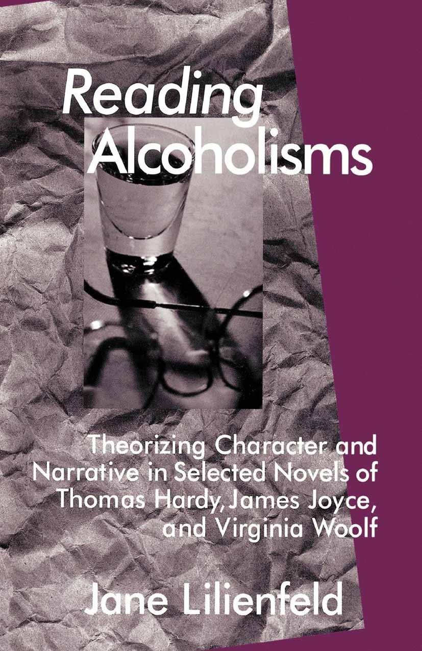Titlebook: Reading Alcoholisms; Theorizing Character Jane Lilienfeld Book 1999 Palgrave Macmillan, a division of Nature America Inc. 1999 alcohol.Engl Titlebook: Reading Alcoholisms; Theorizing Character Jane Lilienfeld Book 1999 Palgrave Macmillan, a division of Nature America Inc. 1999 alcohol.Engl