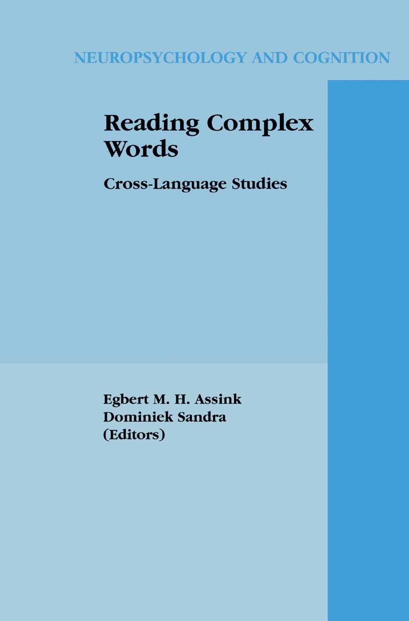 Titlebook: Reading Complex Words; Cross-Language Studi Egbert M. H. Assink,Dominiek Sandra Book 2003 Springer Science+Business Media New York 2003 lan Titlebook: Reading Complex Words; Cross-Language Studi Egbert M. H. Assink,Dominiek Sandra Book 2003 Springer Science+Business Media New York 2003 lan