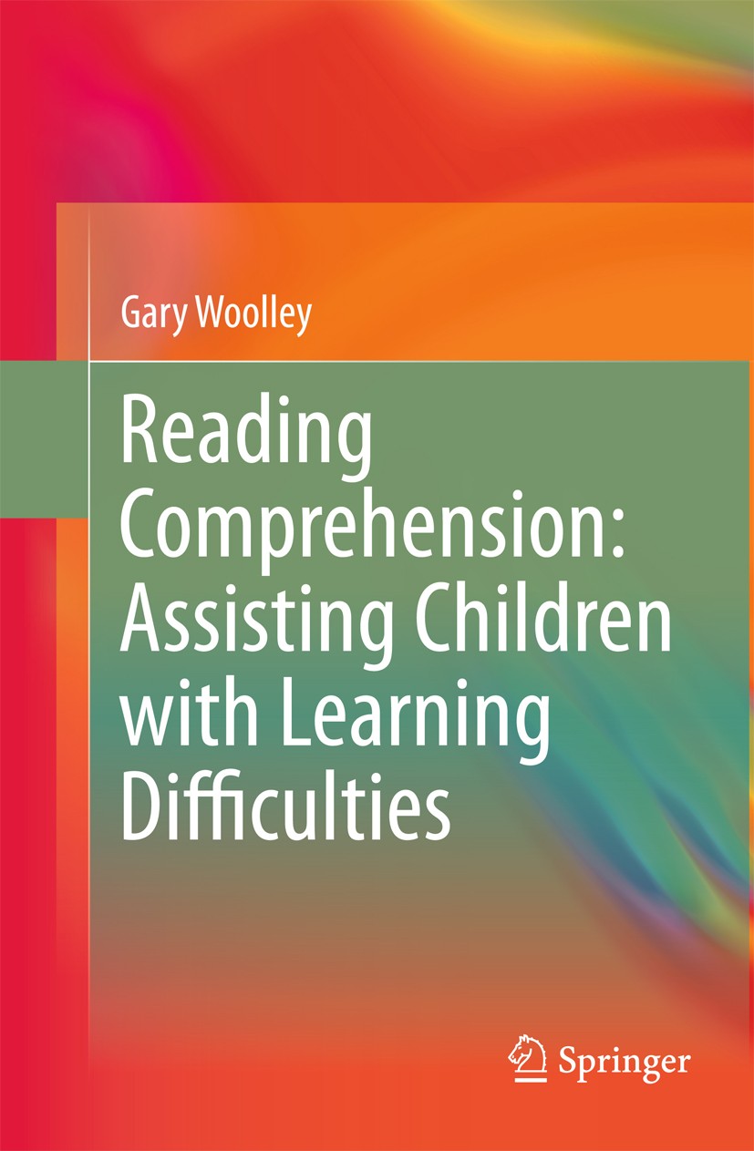 Titlebook: Reading Comprehension; Assisting Children w Gary Woolley Book 2011 Springer Science+Business Media B.V. 2011 cognitive architecture.languag Titlebook: Reading Comprehension; Assisting Children w Gary Woolley Book 2011 Springer Science+Business Media B.V. 2011 cognitive architecture.languag