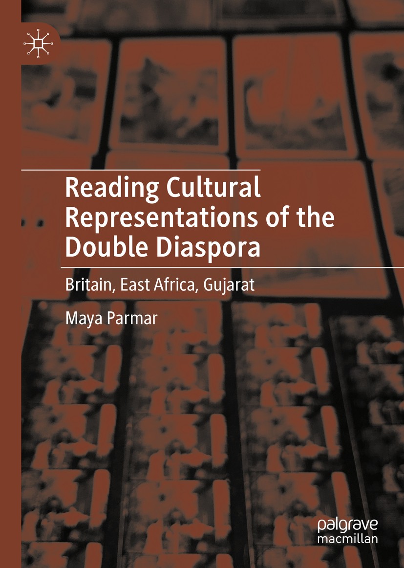 Titlebook: Reading Cultural Representations of the Double Diaspora; Britain, East Africa Maya Parmar Book 2019 The Editor(s) (if applicable) and The A Titlebook: Reading Cultural Representations of the Double Diaspora; Britain, East Africa Maya Parmar Book 2019 The Editor(s) (if applicable) and The A
