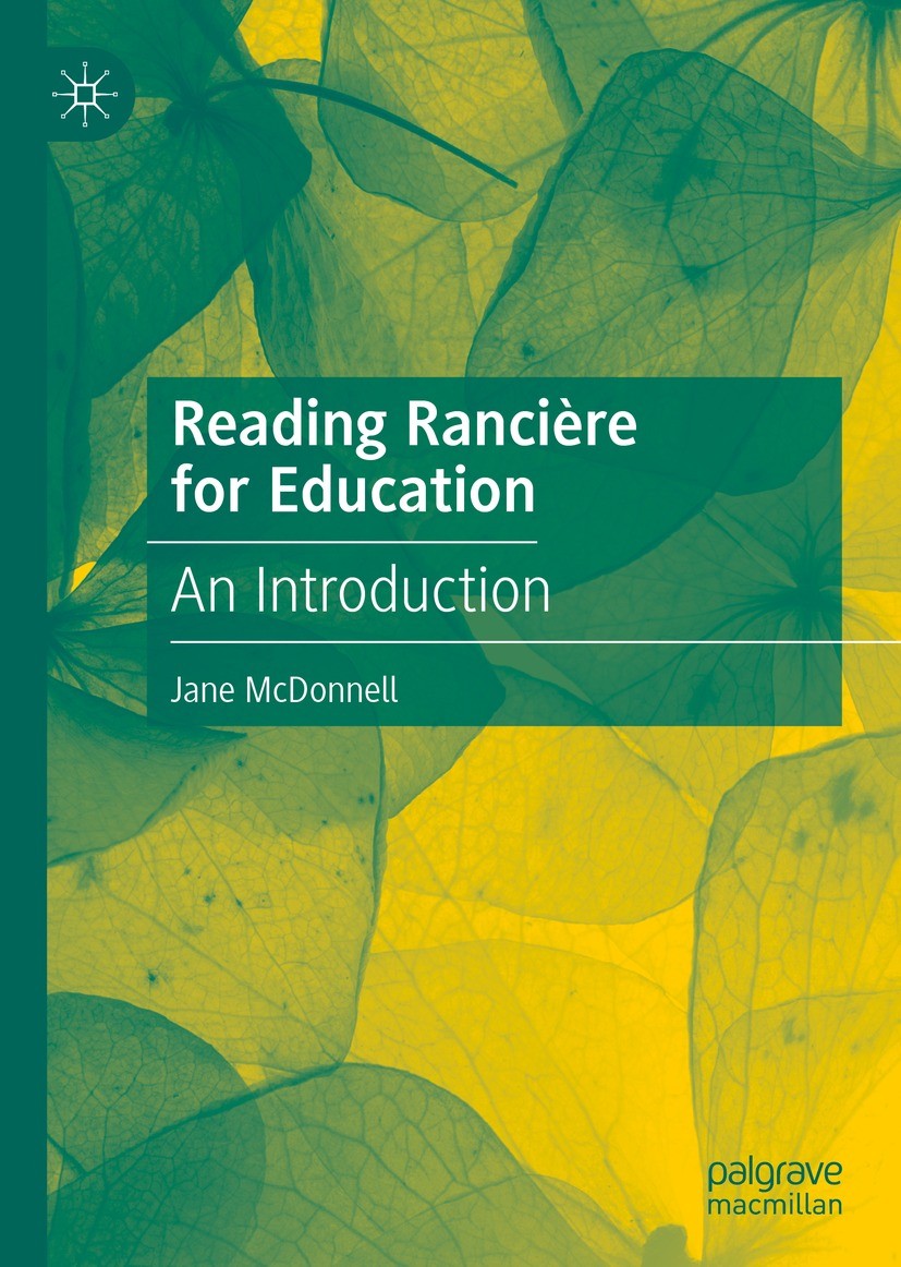 Titlebook: Reading Rancière for Education; An Introduction Jane McDonnell Book 2022 The Editor(s) (if applicable) and The Author(s), under exclusive l Titlebook: Reading Rancière for Education; An Introduction Jane McDonnell Book 2022 The Editor(s) (if applicable) and The Author(s), under exclusive l