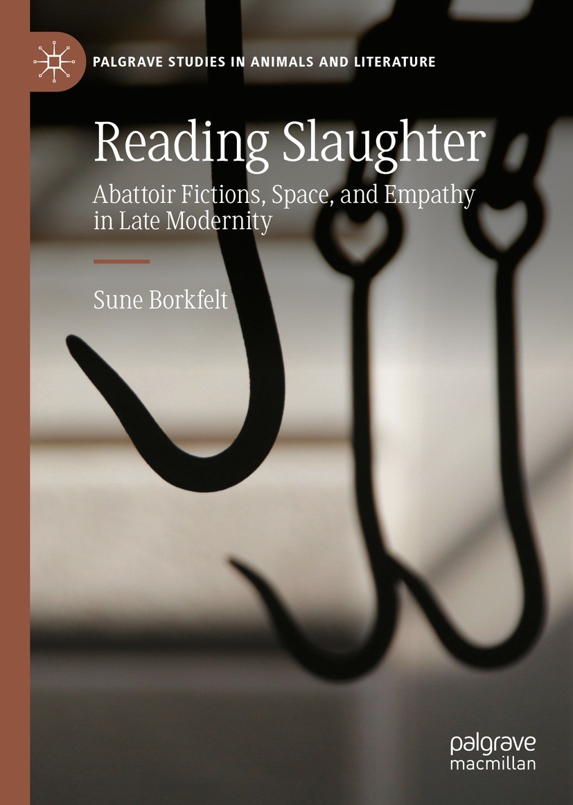 Titlebook: Reading Slaughter; Abattoir Fictions, S Sune Borkfelt Book 2022 The Editor(s) (if applicable) and The Author(s), under exclusive license to Titlebook: Reading Slaughter; Abattoir Fictions, S Sune Borkfelt Book 2022 The Editor(s) (if applicable) and The Author(s), under exclusive license to