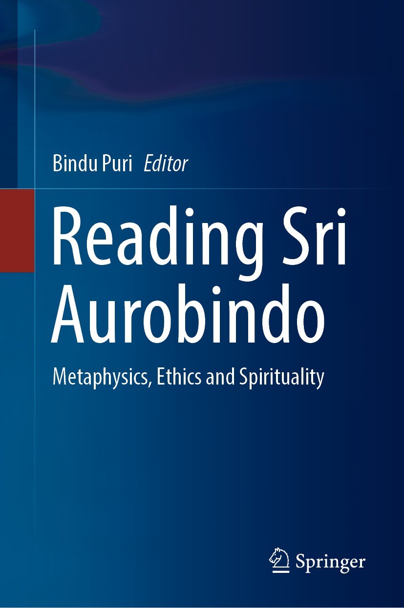 Titlebook: Reading Sri Aurobindo; Metaphysics, Ethics Bindu Puri Book 2022 The Editor(s) (if applicable) and The Author(s), under exclusive license t Titlebook: Reading Sri Aurobindo; Metaphysics, Ethics Bindu Puri Book 2022 The Editor(s) (if applicable) and The Author(s), under exclusive license t
