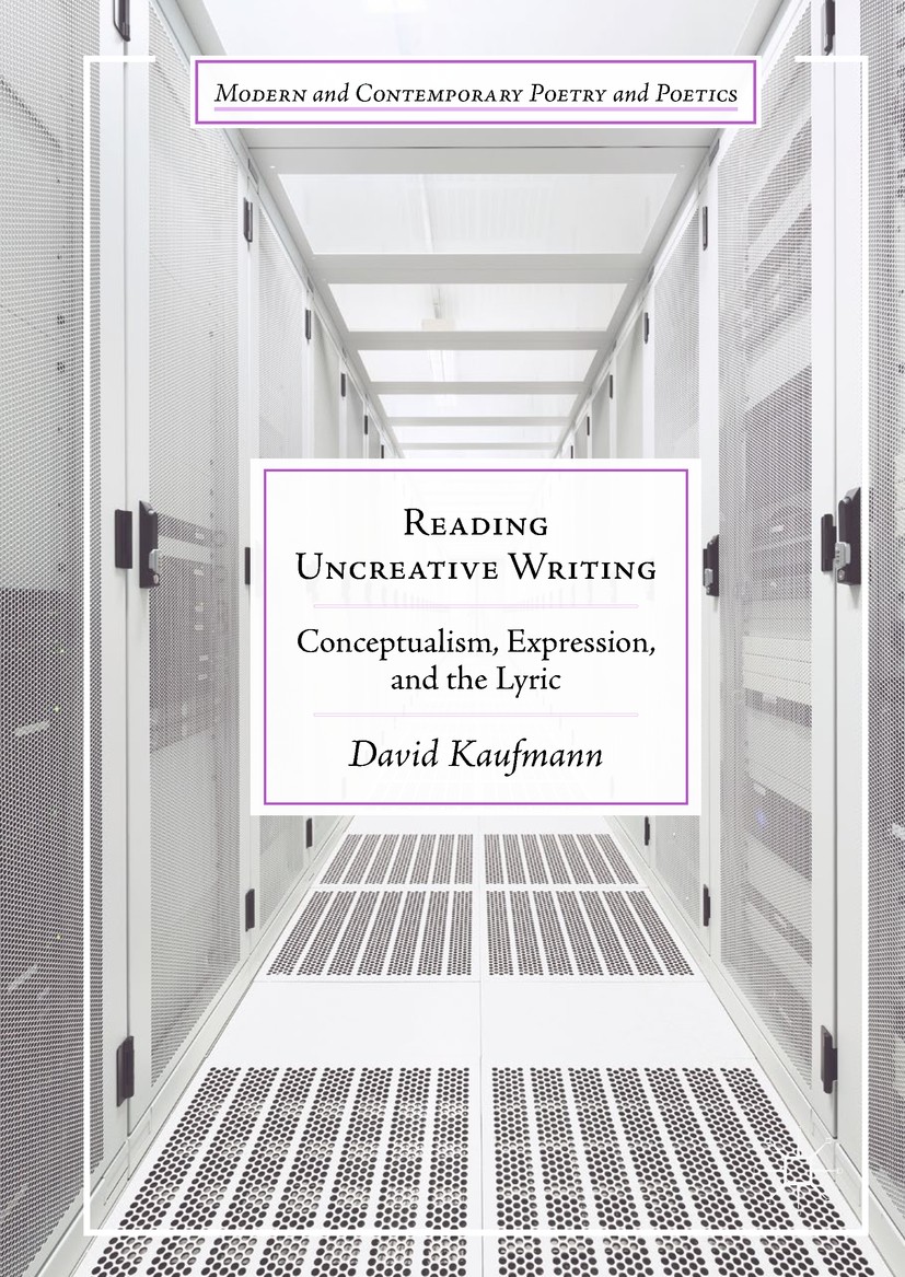 Titlebook: Reading Uncreative Writing; Conceptualism, Expre David Kaufmann Book 2017 The Editor(s) (if applicable) and The Author(s) 2017 Flarf.affect Titlebook: Reading Uncreative Writing; Conceptualism, Expre David Kaufmann Book 2017 The Editor(s) (if applicable) and The Author(s) 2017 Flarf.affect