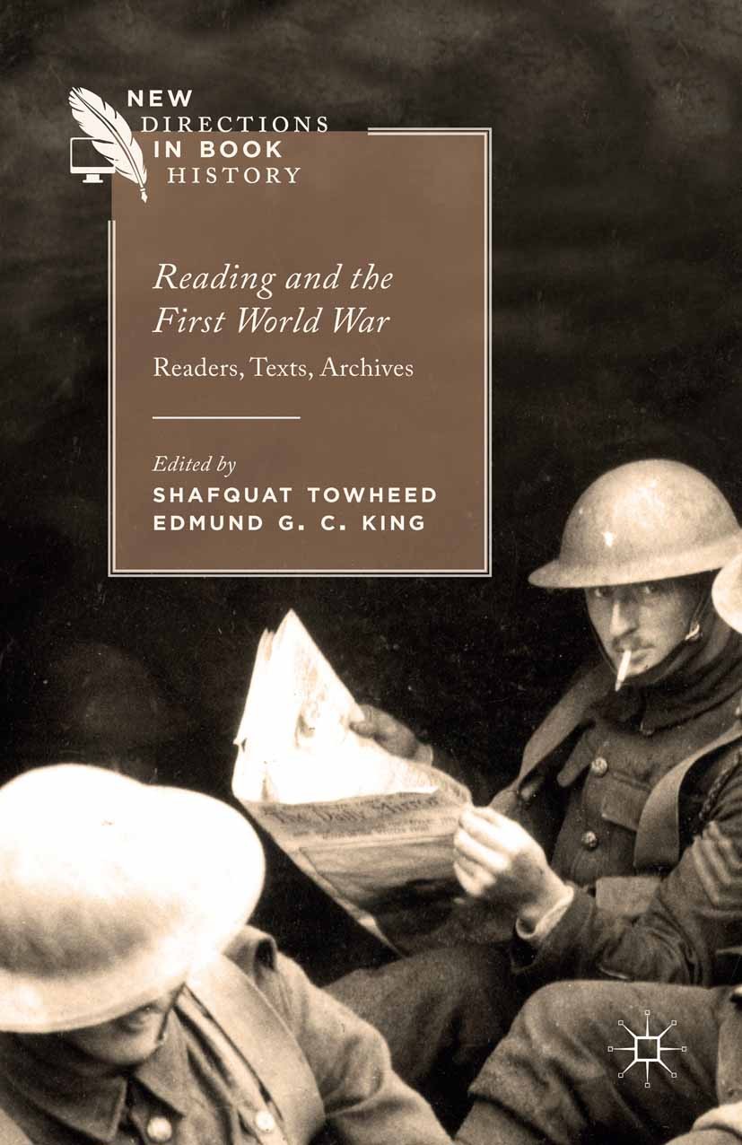 Titlebook: Reading and the First World War; Readers, Texts, Arch Shafquat Towheed (Senior Lecturer in English),Edmu Book 2015 The Editor(s) (if applic Titlebook: Reading and the First World War; Readers, Texts, Arch Shafquat Towheed (Senior Lecturer in English),Edmu Book 2015 The Editor(s) (if applic