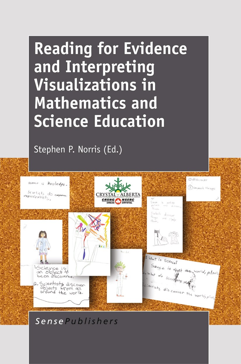Titlebook: Reading for Evidence and Interpreting Visualizations in Mathematics and Science Education; Stephen P. Norris Book 2012 SensePublishers 201 Titlebook: Reading for Evidence and Interpreting Visualizations in Mathematics and Science Education; Stephen P. Norris Book 2012 SensePublishers 201